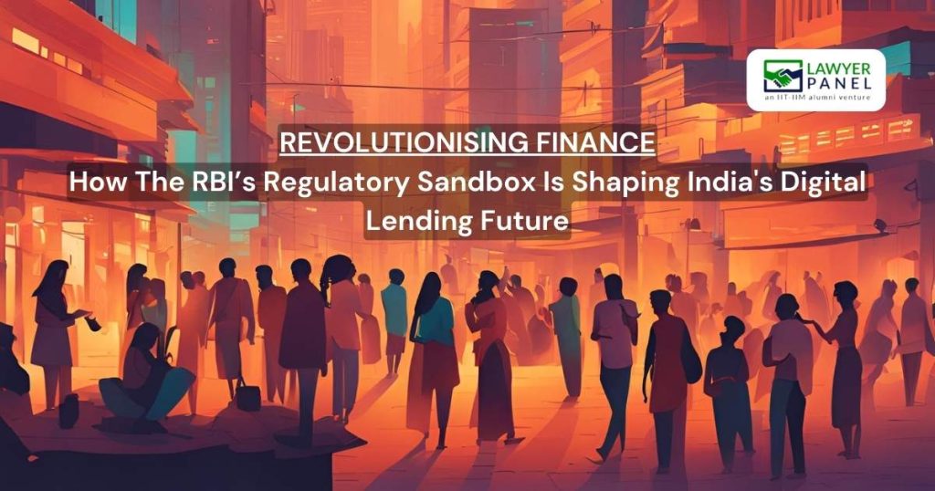 Revolutionising Finance: How The RBI’s Regulatory Sandbox Is Shaping India’s Digital Lending Future